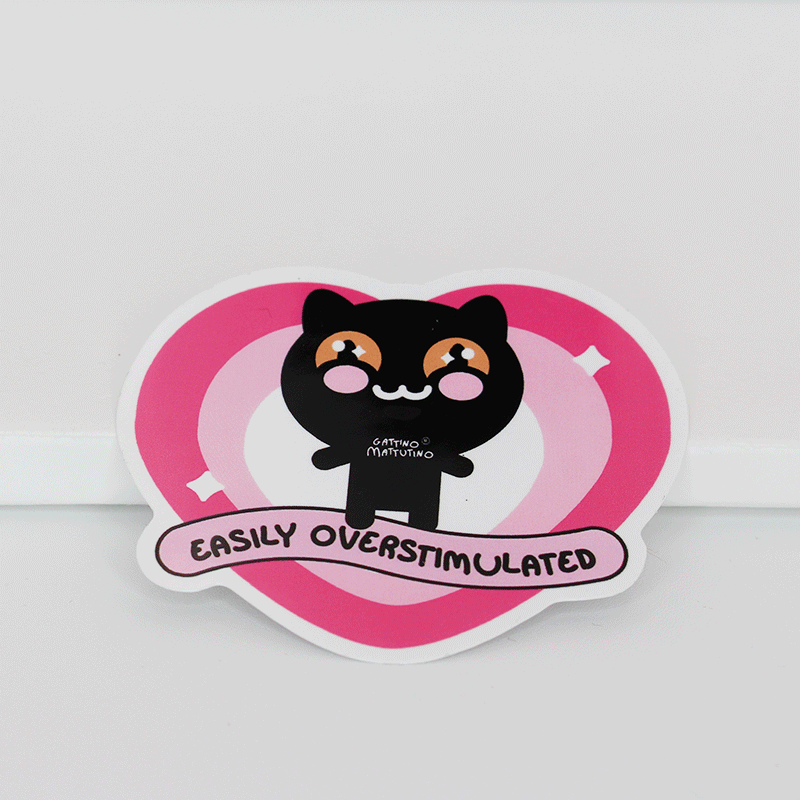 Sticker: Easily overstimulated